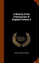 A History of the Criminal Law of England Volume 3
