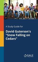A Study Guide for David Guterson's "Snow Falling on Cedars"