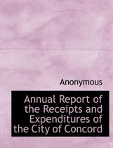 Annual Report of the Receipts and Expenditures of the City of Concord