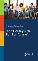 A Study Guide for John Hersey's "A Bell For Adano"