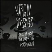 Virgin Passages - This Not The End Of The World Again (CD)