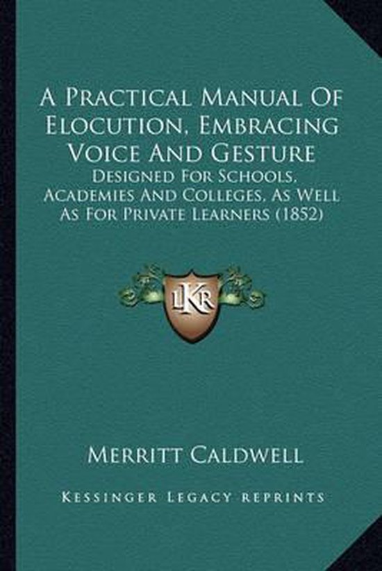 A Practical Manual of Elocution, Embracing Voice and Gesture - cover