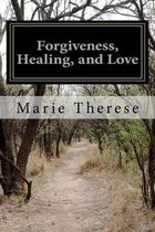 Forgiveness, Healing, and Love