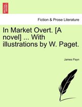 In Market Overt. [A Novel] ... with Illustrations by W. Paget.