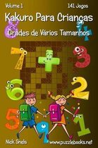 Kakuro Para Criancas Grades de Varios Tamanhos - Volume 1 - 141 Jogos
