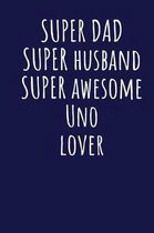 Super Dad Super Husband Super Awesome Uno Lover