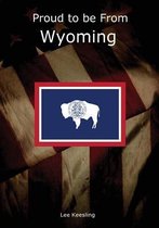 Proud to Be from Wyoming
