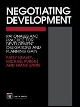 Negotiating Development: Rationales and Practice for Development Obligationsand Planning Gain