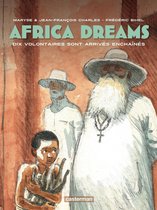 Africa Dreams 2 - Africa Dreams (Tome 2) - Dix volontaires sont arrivés enchaînés