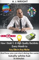 How I Build 5 – 8 High Quality Backlinks Every Month to Any Site in Any Niche