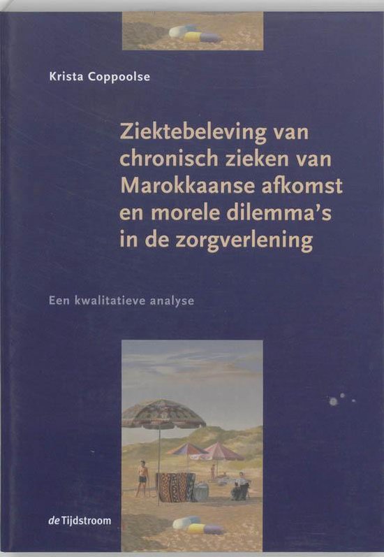 Cover van het boek 'Ziekte beleving van chronisch zieken van Marokkaanse afkomst en morele dilemma's in de zorgverlening / druk 1'
