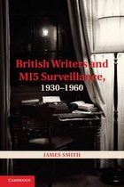 British Writers And Mi5 Surveillance, 1930-1960