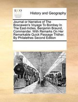 Journal or Narrative of the Boscawen's Voyage to Bombay in the East-Indies, Benjamin Braund, Commander. with Remarks on Her Remarkable Quick Passage Thither. by Philalethes Second