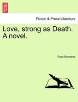 Love, Strong as Death. a Novel.