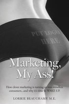 Marketing, My Ass!