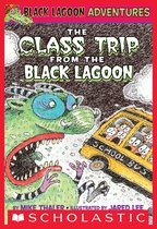 Black Lagoon Adventures 1 - The Class Trip from the Black Lagoon (Black Lagoon Adventures #1)