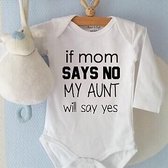 Baby Romper tekst | If mom says no my aunt will say yes  | Lange mouw | wit  zwart | maat  50/56 | cadeau voor tante - kraamcadeau nichtje neefje geboren – kraamgeschenk zwangersch