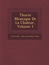 Th Orie M Canique de La Chaleur, Volume 1