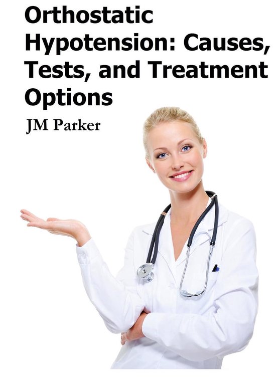 Orthostatic Hypotension Causes, Tests, and Treatment Options (ebook