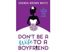 Don't Be A Wife To A Boyfriend