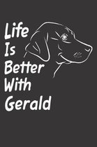 Life Is Better With Gerald