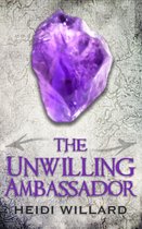 The Unwilling 3 - The Unwilling Ambassador (The Unwilling #3)