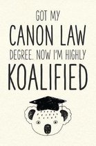 Got My Canon Law Degree. Now I'm Highly Koalified