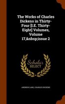 The Works of Charles Dickens in Thirty-Four [I.E. Thirty-Eight] Volumes, Volume 17, Issue 2