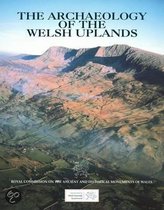 The Archaeology Of The Welsh Uplands