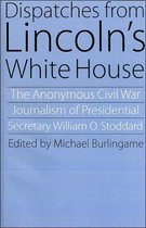 Dispatches from Lincoln's White House