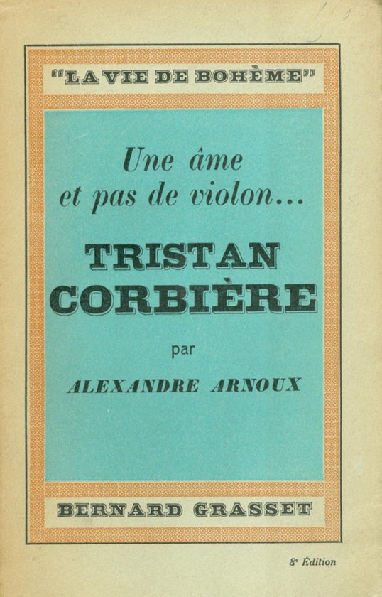 Une âme et pas de violon... Tristan Corbière
