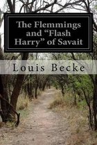 The Flemmings and ''Flash Harry'' of Savait