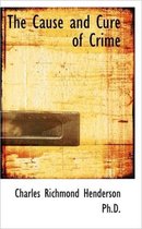 The Cause and Cure of Crime