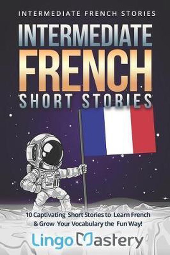 Intermediate French Short Stories 9781790975181 Lingo Mastery Boeken