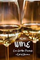 A Little Wine Can Get You Through a Lot of Drama