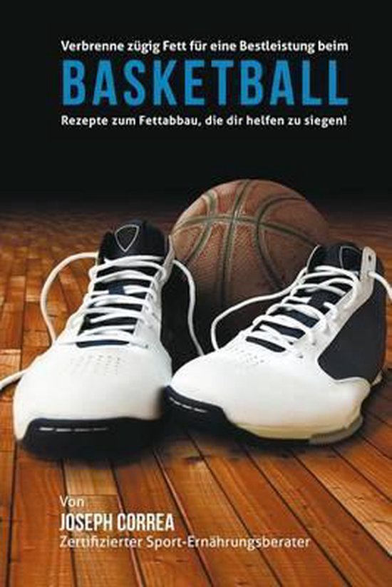 Verbrenne zugig Fett fur eine Bestleistung beim Basketball:  ... - cover