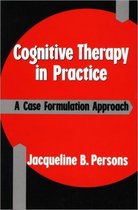 Cognitive Therapy in Practice - A Case Formulation Approach