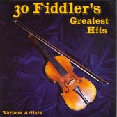 30 Fiddler's Greatest Hits: By the World's Great Fiddle Players