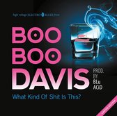 Boo Boo Davis - What Kind Of Shit Is This? (LP)