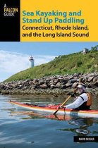 Sea Kayaking and Stand Up Paddling Connecticut, Rhode Island, and the Long Island Sound