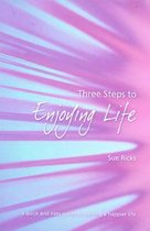 Three Steps to Enjoying Life