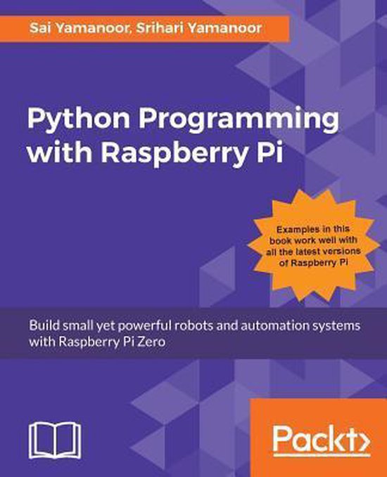 Python Programming with Raspberry Pi | 9781786467577 | Sai Yamanoor ...