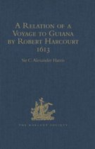 Hakluyt Society, Second Series - A Relation of a Voyage to Guiana by Robert Harcourt 1613