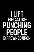 I Lift Because Punching People Is Frowned Upon