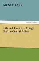 Life and Travels of Mungo Park in Central Africa