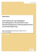 Entwicklung der geringfugigen Beschaftigung in Deutschland unter Berucksichtigung der Arbeitsmarktreformen der Bundesregierung