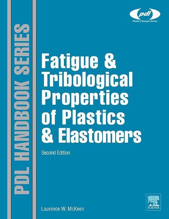 Fatigue and Tribological Properties of Plastics and Elastomers, 2nd Edition