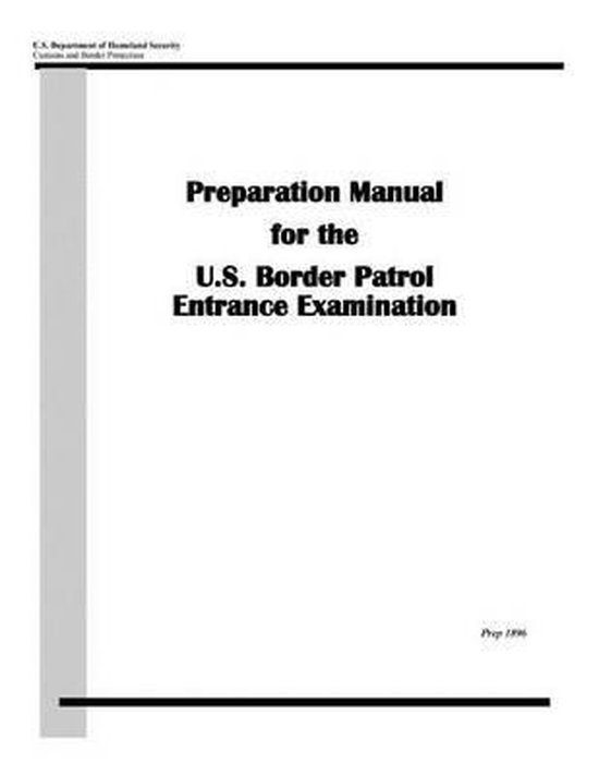 Preparation Manual for the U.S. Border Patrol Entrance Examination, U S