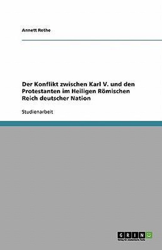 Titelpagina van 'Der Konflikt zwischen Karl V. und den Protestanten im Heiligen Römischen Reich deutscher Nation' door Annett Rothe.