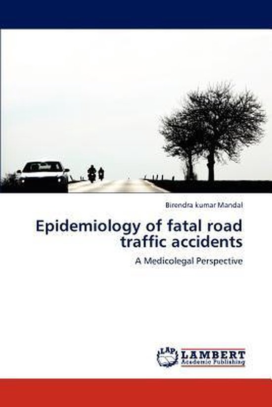 Epidemiology of Fatal Road Traffic Accidents, Mandal Birendra Kumar
